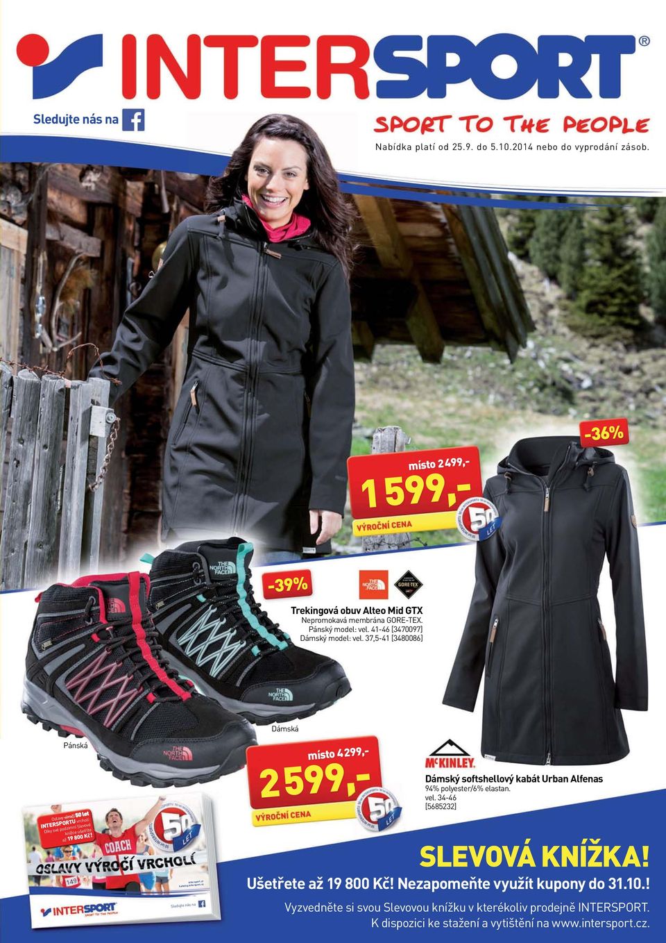 intersport.cz katalog.intersport.cz Sledujte nás na místo 4299,- 2599,- Dámský softshellový kabát Urban Alfenas 94% polyester/6% elastan. vel. 34-46 [5685232] SLEVOVÁ KNÍŽKA!