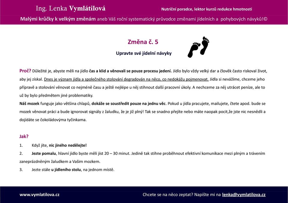 Jídla si nevážíme, chceme jeho přípravě a stolování věnovat co nejméně času a ještě nejlépe u něj stihnout další pracovní úkoly.