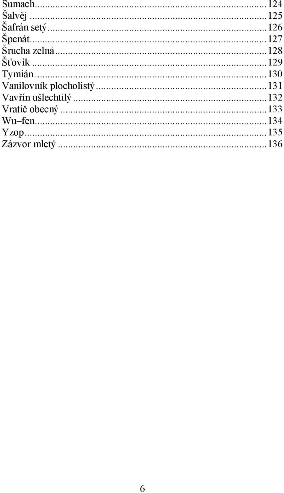 ..130 Vanilovník plocholistý...131 Vavřín ušlechtilý.