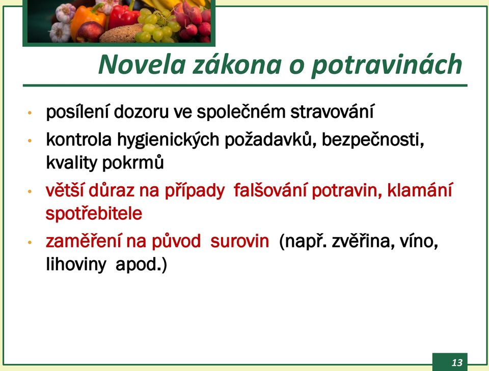 pokrmů větší důraz na případy falšování potravin, klamání