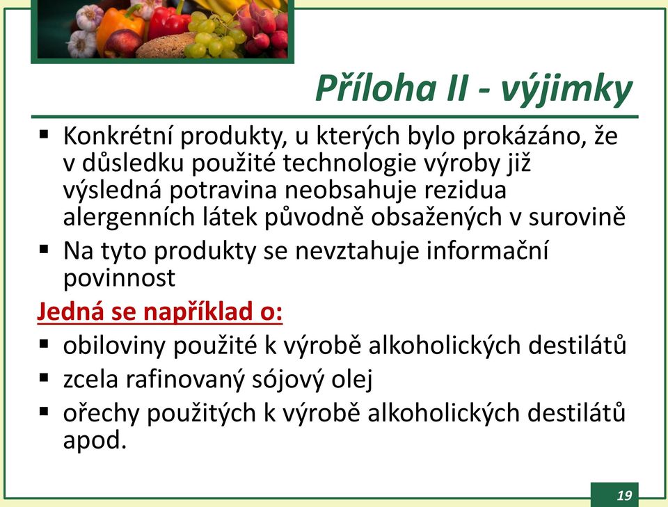 tyto produkty se nevztahuje informační povinnost Jedná se například o: obiloviny použité k výrobě