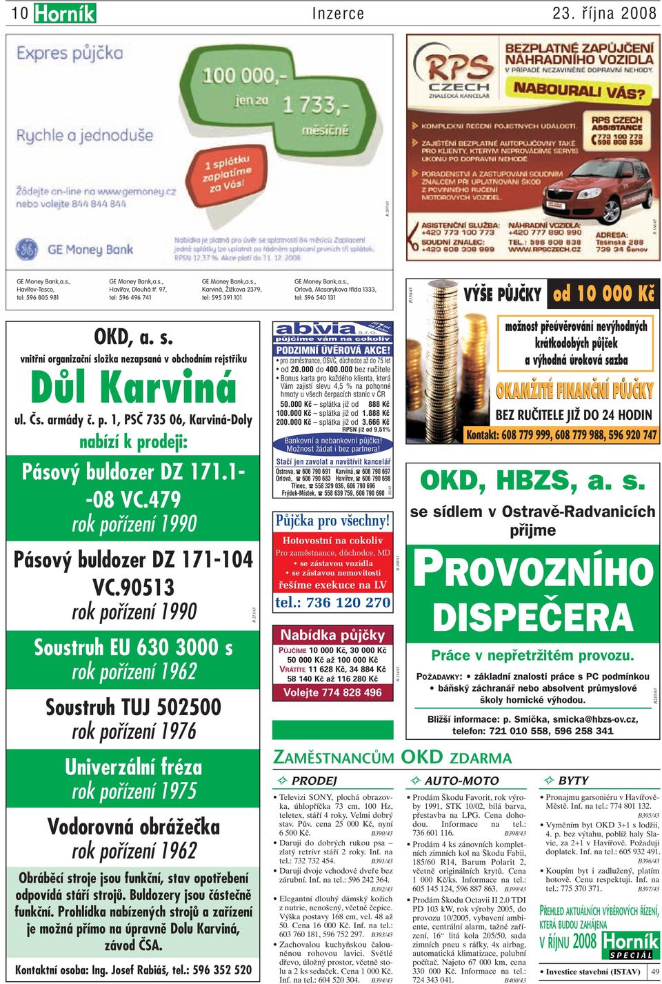 1, PSâ 735 06, Karviná-Doly nabízí k prodeji: Pásov buldozer DZ 171.1- -08 VC.479 rok pofiízení 1990 Pásov buldozer DZ 171-104 VC.