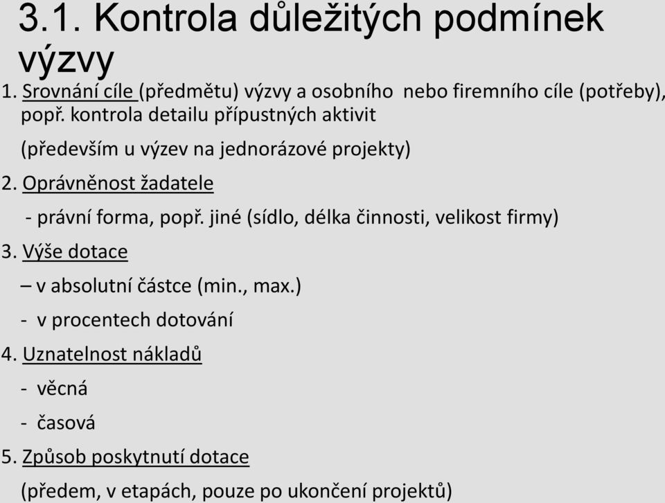 kontrola detailu přípustných aktivit (především u výzev na jednorázové projekty) 2.