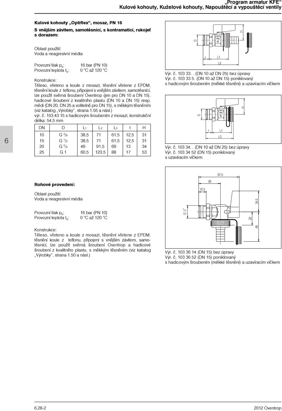 mědi (N 20, N 25 a volitelně pro N 15), s měkkým těsněním (viz katalog Výrobky, strana 1.55 a násl.) výr. è.