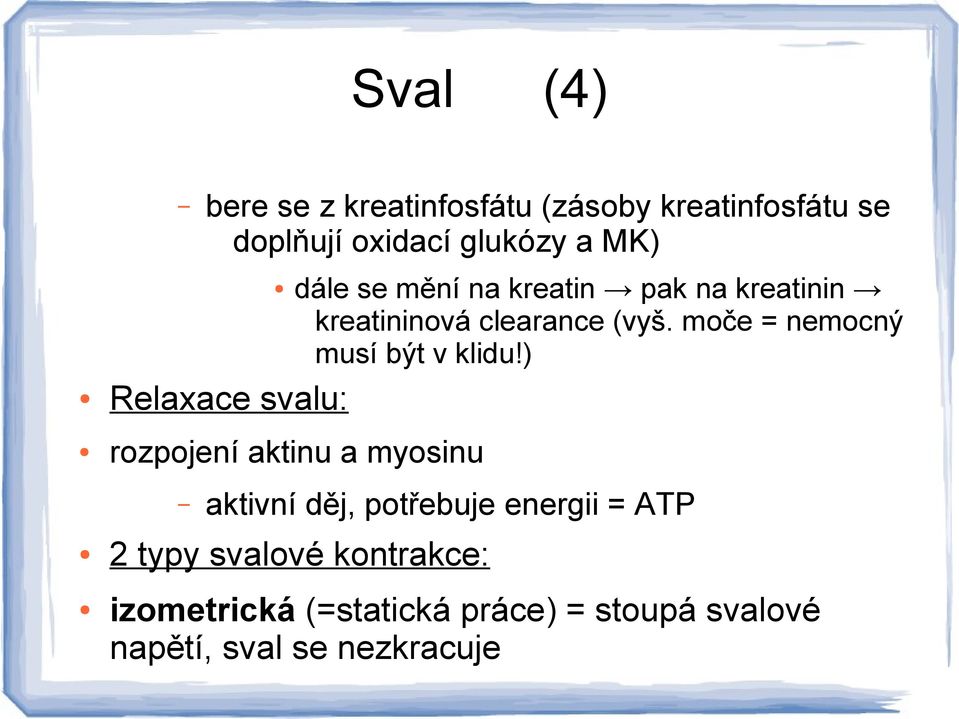 moče = nemocný musí být v klidu!