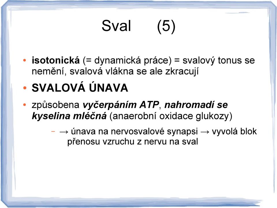 ATP, nahromadí se kyselina mléčná (anaerobní oxidace glukozy)