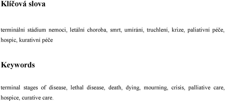 péče Keywords terminal stages of disease, lethal disease,