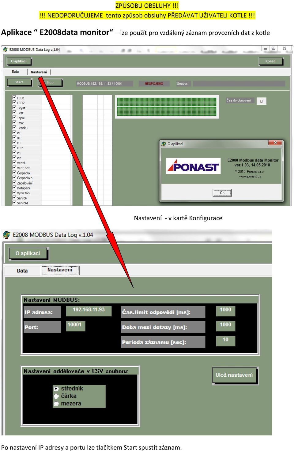 !! Aplikace E2008data monitor lze použít pro vzdálený záznam