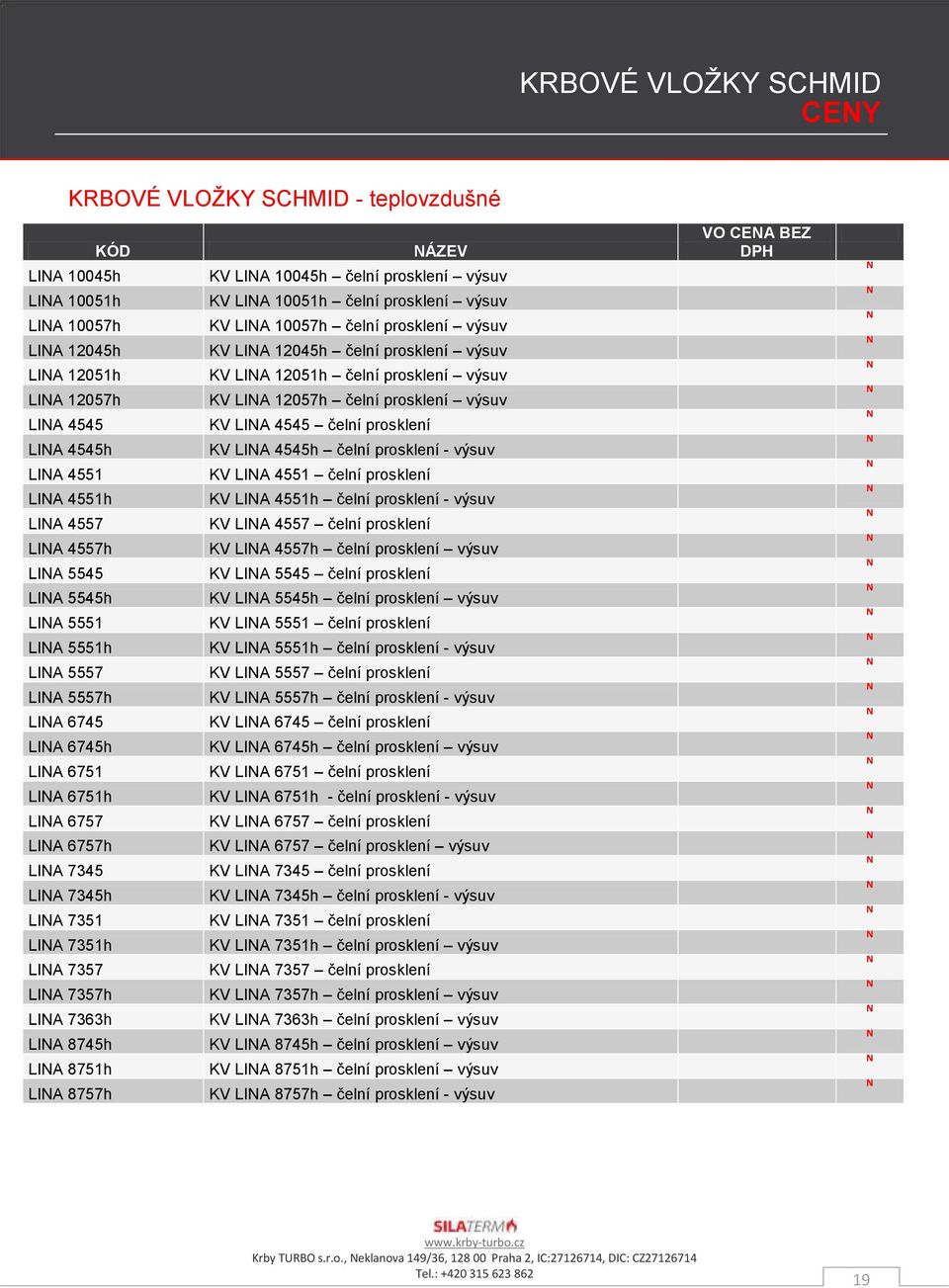 8757h ÁZEV KV LIA 10045h čelní prosklení výsuv KV LIA 10051h čelní prosklení výsuv KV LIA 10057h čelní prosklení výsuv KV LIA 12045h čelní prosklení výsuv KV LIA 12051h čelní prosklení výsuv KV LIA