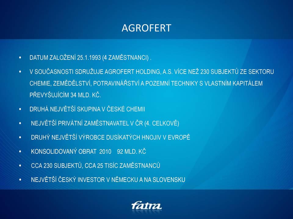 UČASNOSTI SDRUŽUJE AGROFERT HOLDING, A.S. VÍCE NEŽ 230 SUBJEKTŮ ZE SEKTORU CHEMIE, ZEMĚDĚLSTVÍ, POTRAVINÁŘSTVÍ A POZEMNÍ