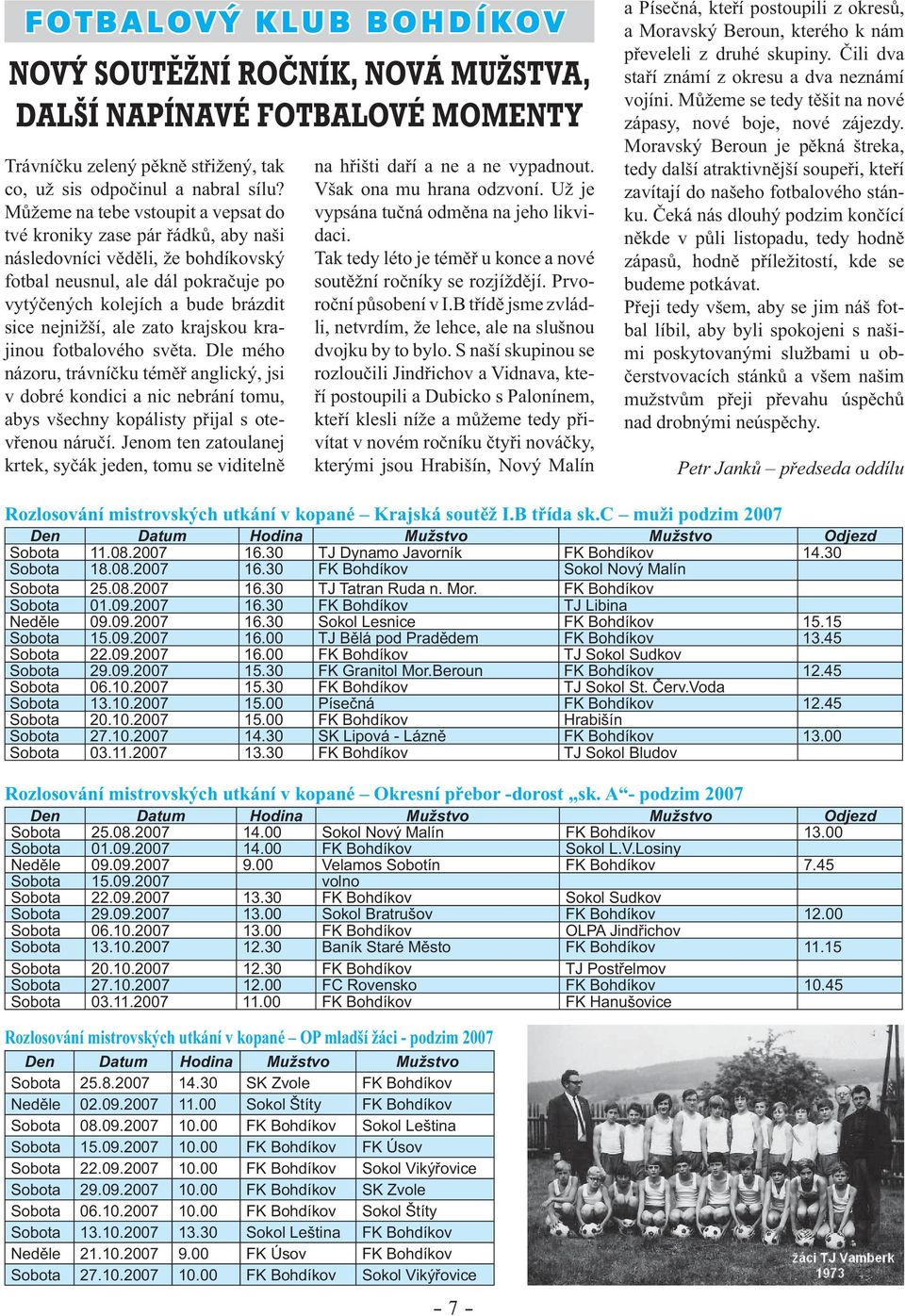 zato krajskou krajinou fotbalového světa. Dle mého názoru, trávníčku téměř anglický, jsi v dobré kondici a nic nebrání tomu, abys všechny kopálisty přijal s otevřenou náručí.