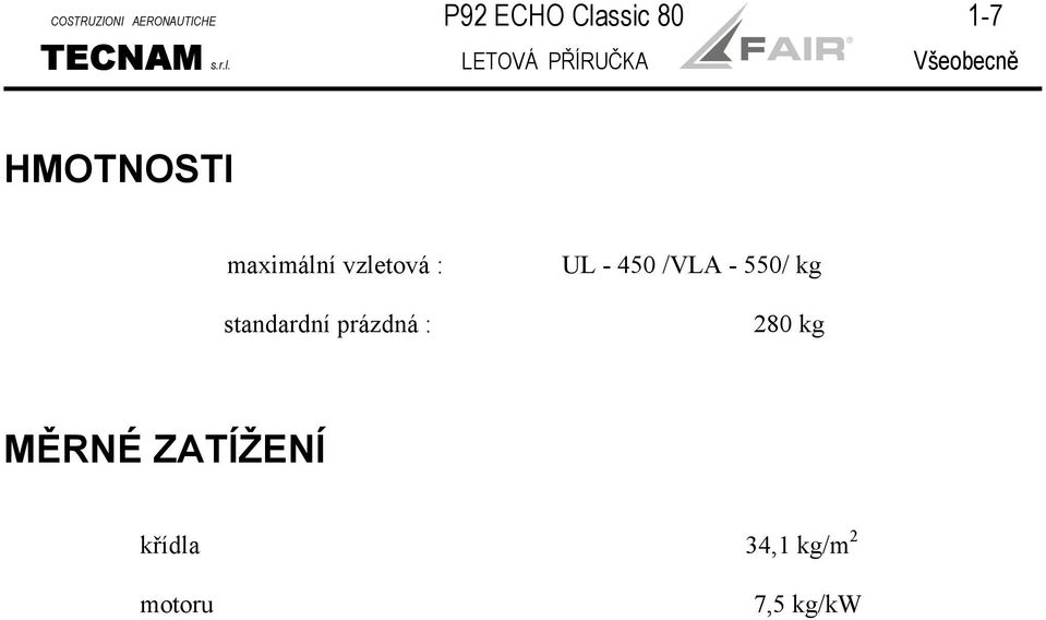 LETOVÁ PŘÍRUČKA Všeobecně HMOTNOSTI maximální vzletová