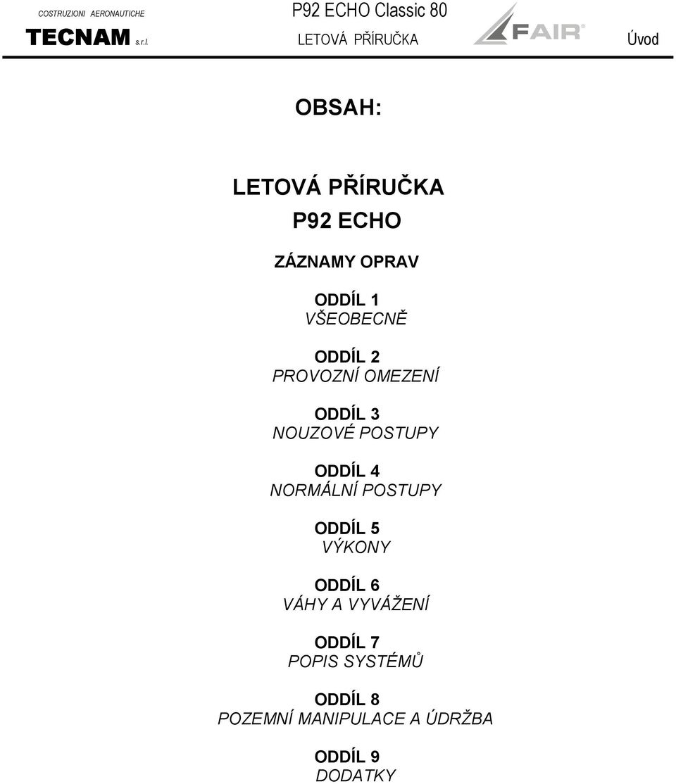 LETOVÁ PŘÍRUČKA Úvod OBSAH: LETOVÁ PŘÍRUČKA P92 ECHO ZÁZNAMY OPRAV ODDÍL 1