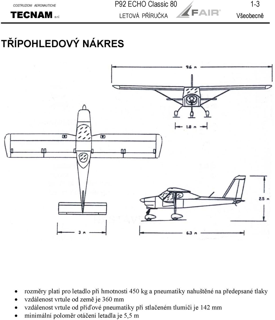 LETOVÁ PŘÍRUČKA Všeobecně TŘÍPOHLEDOVÝ NÁKRES rozměry platí pro letadlo při hmotnosti