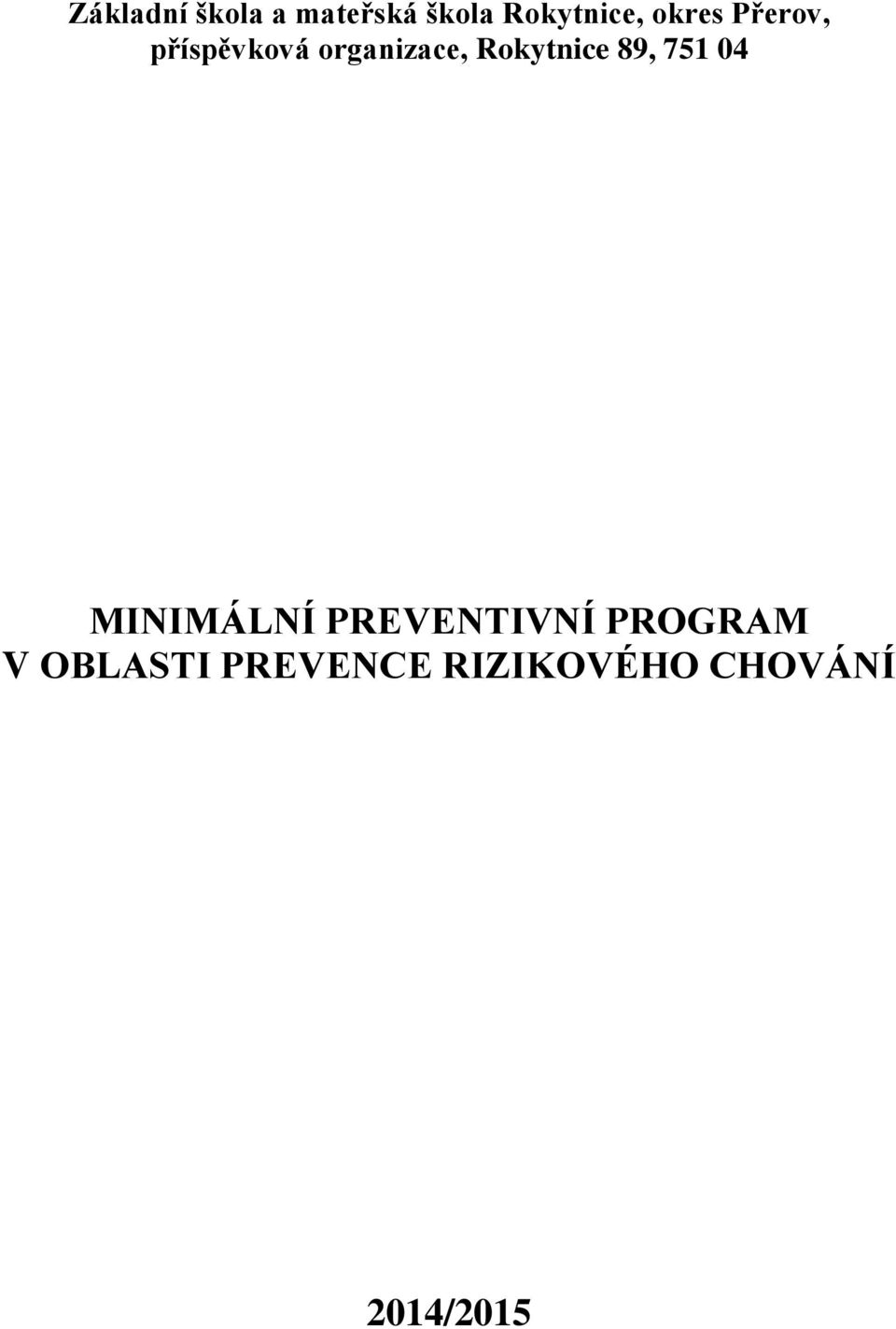 Rokytnice 89, 751 04 MINIMÁLNÍ PREVENTIVNÍ