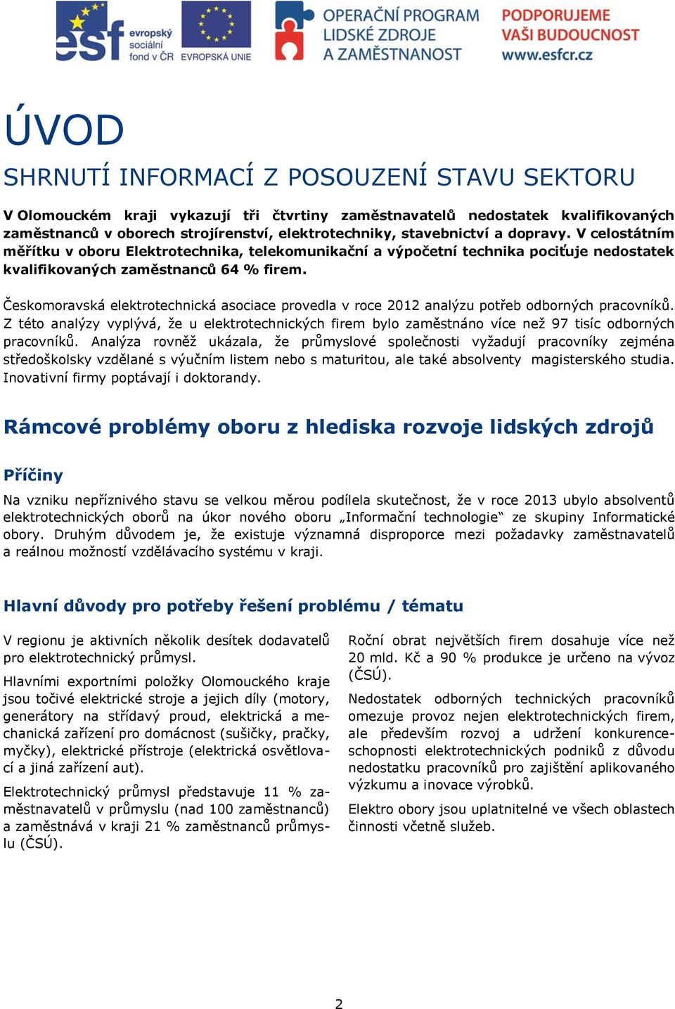 Českomoravská elektrotechnická asociace provedla v roce 2012 analýzu potřeb odborných pracovníků.