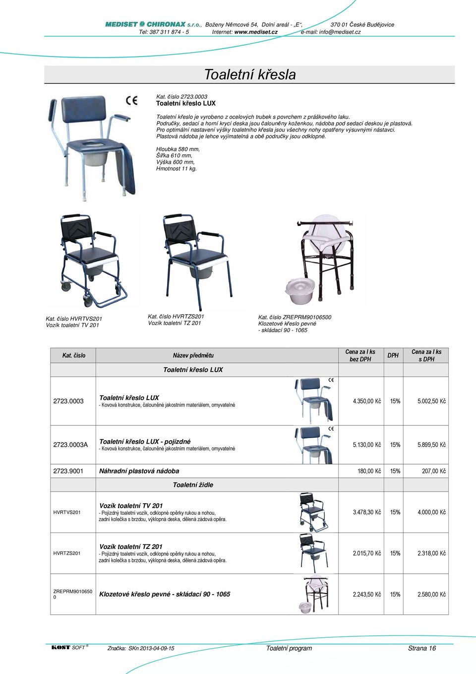 Plastová nádoba je lehce vyjímatelná a obě područky jsou odklopné. Hloubka 580 mm, Šířka 610 mm, Výška 600 mm, Hmotnost 11 kg.