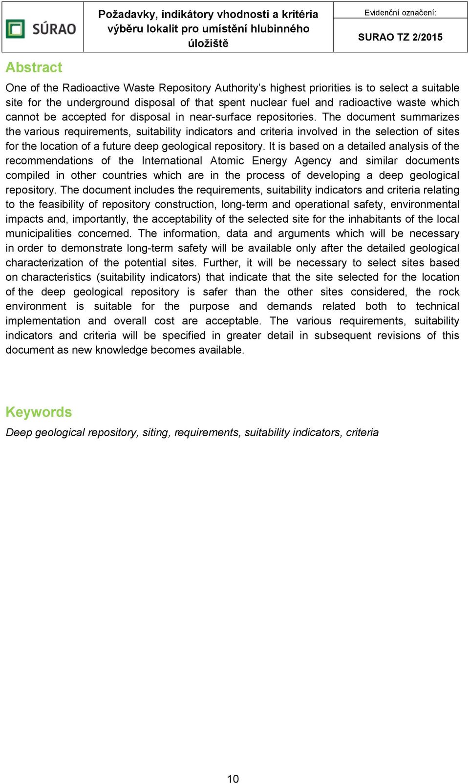 The document summarizes the various requirements, suitability indicators and criteria involved in the selection of sites for the location of a future deep geological repository.