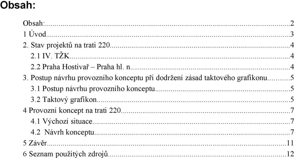 1 Postup návrhu provozního konceptu...5 3.2 Taktový grafikon...5 4 Provozní koncept na trati 220.