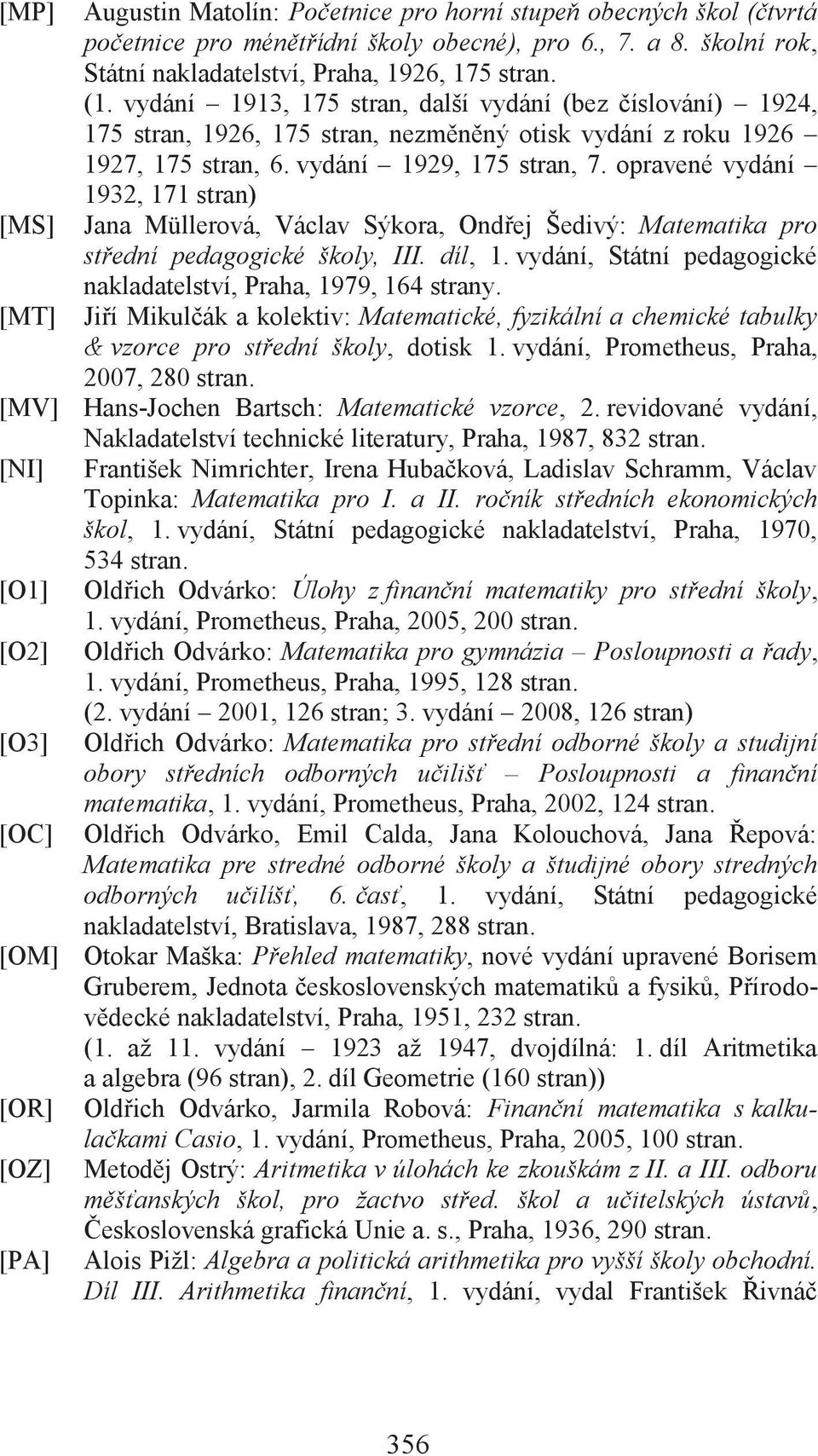 opravené vydání 1932, 171 stran) [MS] Jana Müllerová, Václav Sýkora, Ondřej Šedivý: Matematika pro střední pedagogické školy, III. díl, 1.