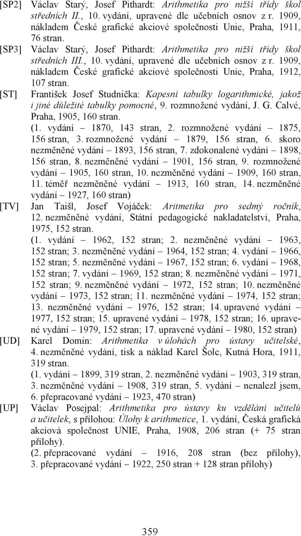 vydání, upravené dle učebních osnov z r. 1909, nákladem České grafické akciové společnosti Unie, Praha, 1912, 107 stran.