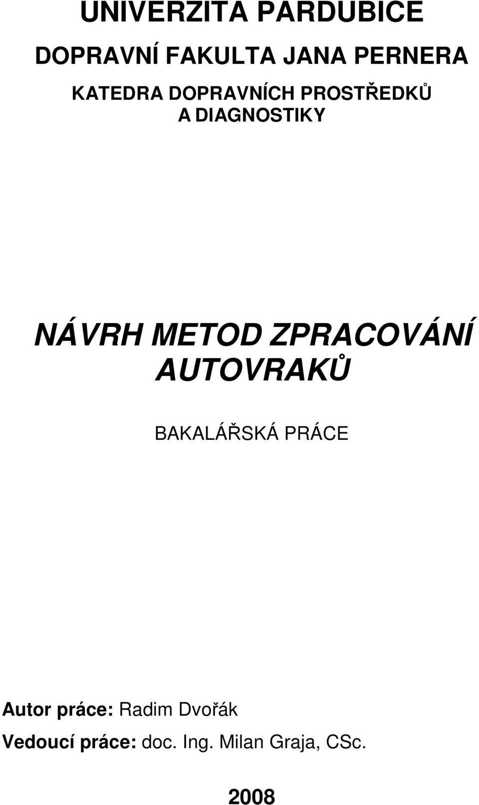 METOD ZPRACOVÁNÍ AUTOVRAKŮ BAKALÁŘSKÁ PRÁCE Autor