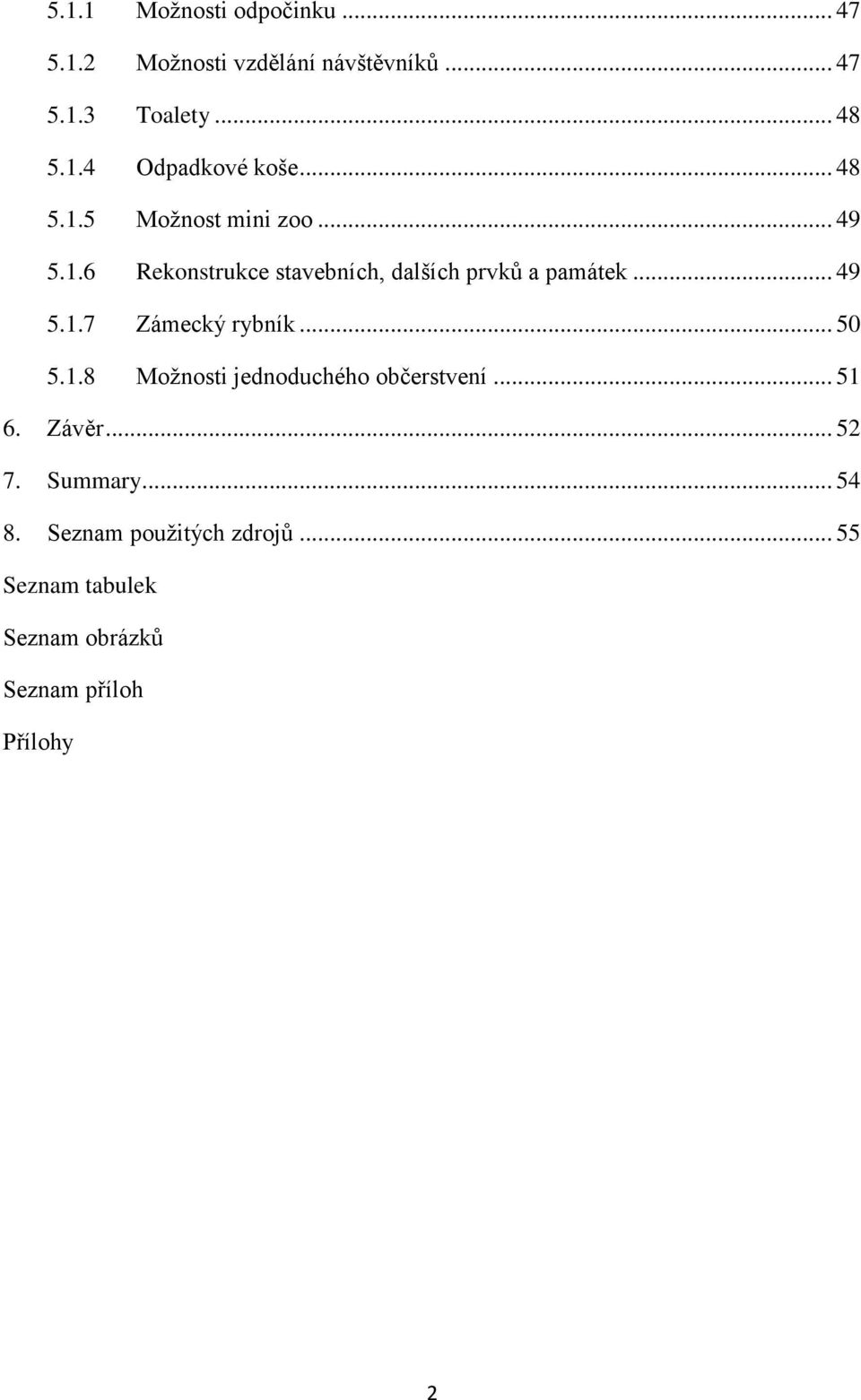 .. 50 5.1.8 Možnosti jednoduchého občerstvení... 51 6. Závěr... 52 7. Summary... 54 8.