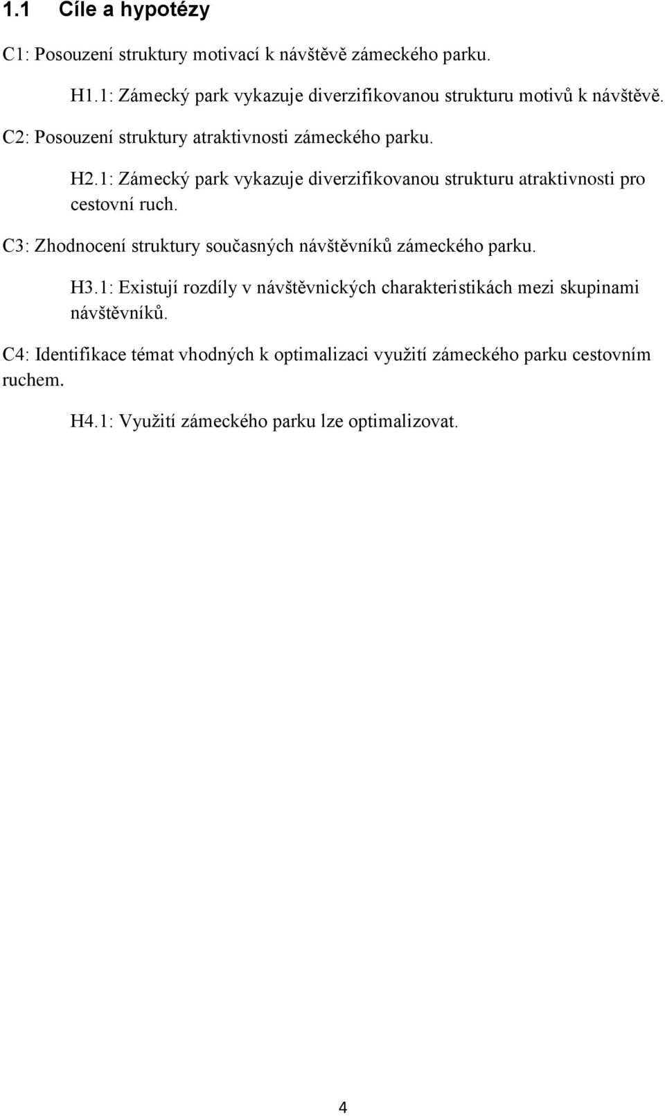 1: Zámecký park vykazuje diverzifikovanou strukturu atraktivnosti pro cestovní ruch.