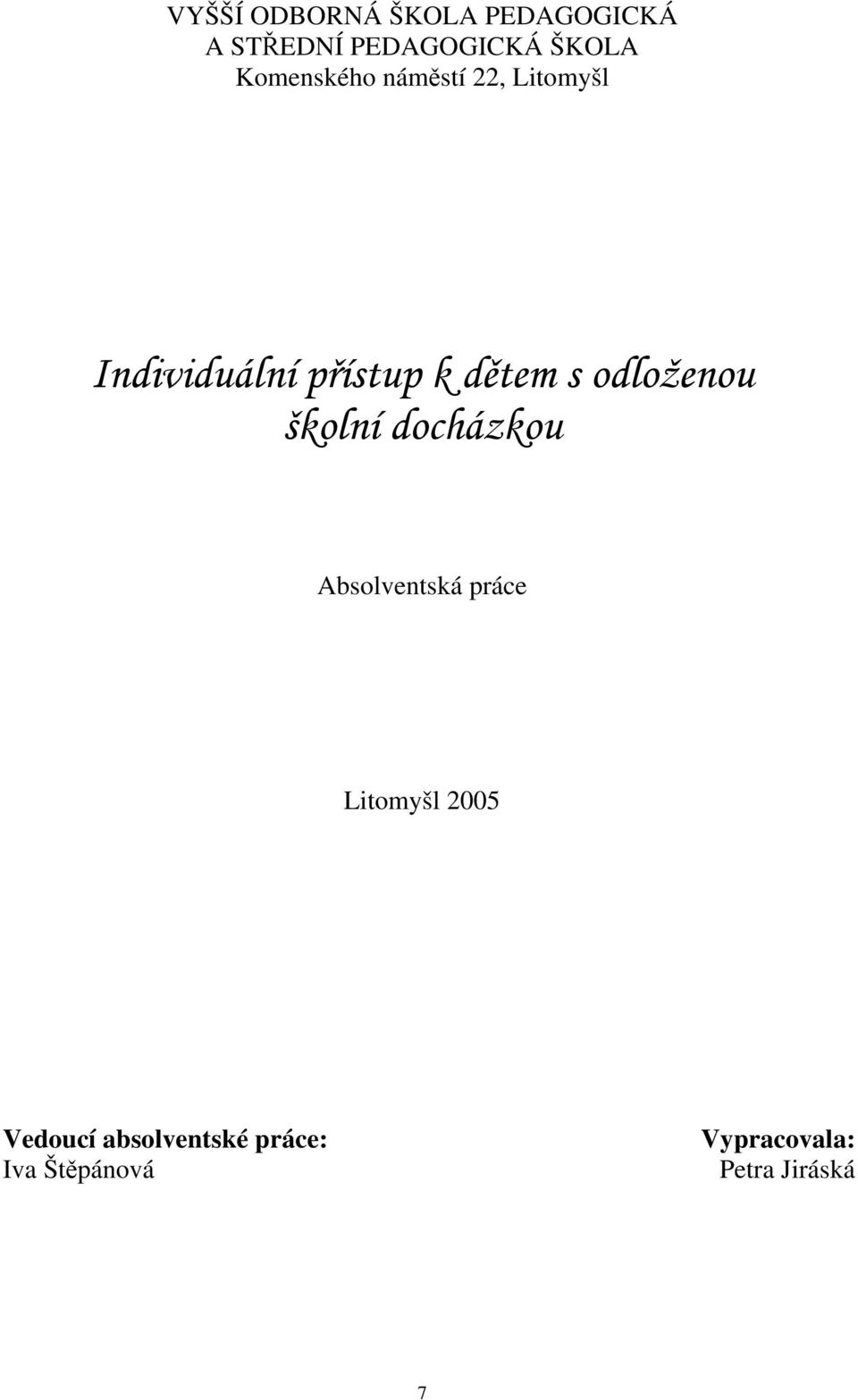 odloženou školní docházkou Absolventská práce Litomyšl 2005