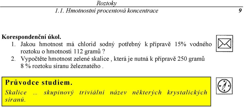 Jakou hmotnost má chlorid sodný potřebný k přípravě 15% vodného roztoku o hmotnosti