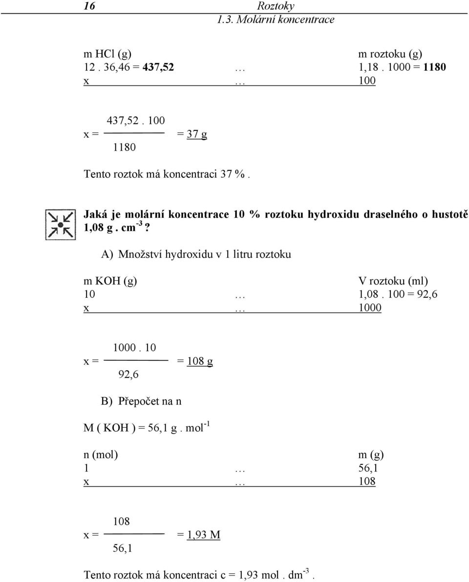 Jaká je molární koncentrace 10 % roztoku hydroxidu draselného o hustotě 1,08 g. cm -3?