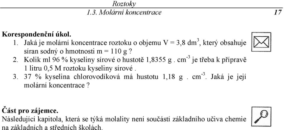 37 % kyselina chlorovodíková má hustotu 1,18 g. cm -3. Jaká je její molární koncentrace? Část pro zájemce.