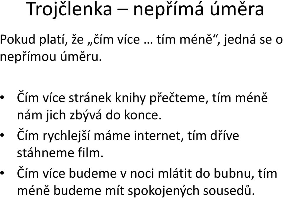 Čím více stránek knihy přečteme, tím méně nám jich zbývá do konce.