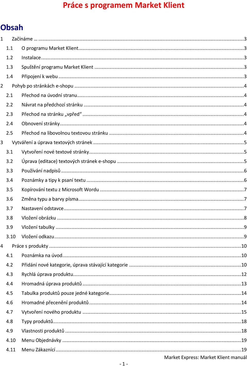 .. 4 3 Vytváření a úprava textových stránek... 5 3.1 Vytvoření nové textové stránky... 5 3.2 Úprava (editace) textových stránek e-shopu... 5 3.3 Používání nadpisů... 6 3.