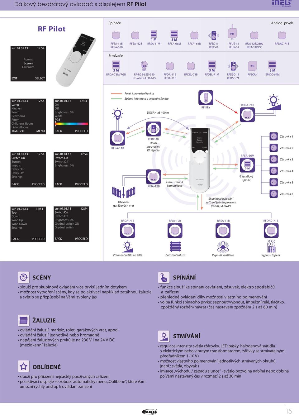 Rooms Scenes Favourite SELECT Stmívače 3 M RFDA-73M/RGB RF RF-RGB-LED-550 RF-White-LED-675 RFDA-11B RFDA-71B RFDEL-71B 3 M RFDEL-71M RFDSC-11 RFDSC-71 IP65 RFSOU-1 3 M EMDC-64M Povel k provedení
