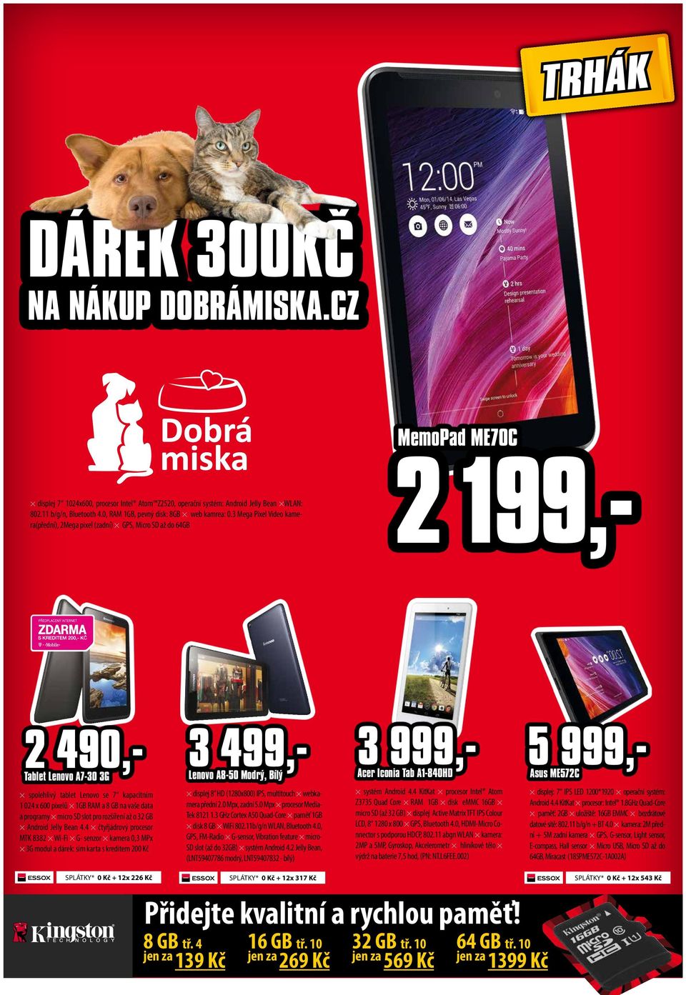 3 Mega Pixel Video kamera(přední), 2Mega pixel (zadní) GPS, Micro SD až do 64GB 2 199,- 2 490,- Tablet Lenovo A7-30 3G spolehlivý tablet Lenovo se 7 kapacitním 1 024 x 600 pixelů 1GB RAM a 8 GB na