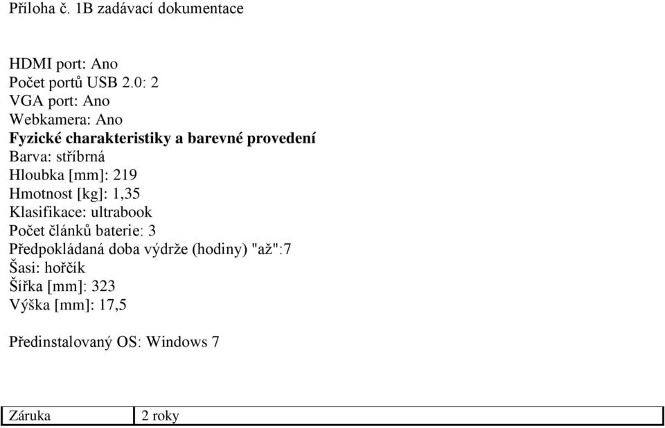 stříbrná Hloubka [mm]: 219 Hmotnost [kg]: 1,35 Klasifikace: ultrabook Počet článků