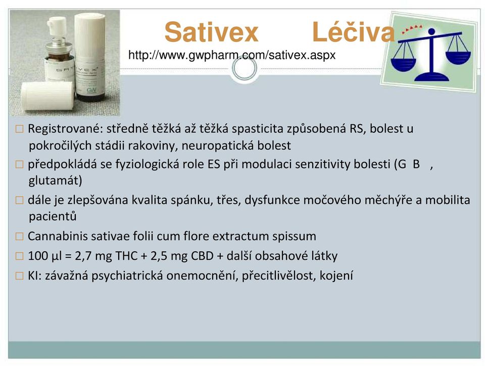 bolest předpokládáse fyziologickárole ES přimodulacisenzitivitybolesti(g B, glutamát) dálejezlepšovánakvalitaspánku,