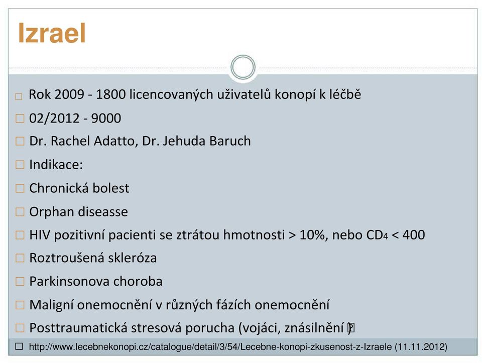 nebocd4< 400 Roztroušenáskleróza Parkinsonovachoroba Maligníonemocněnív různýchfázíchonemocnění