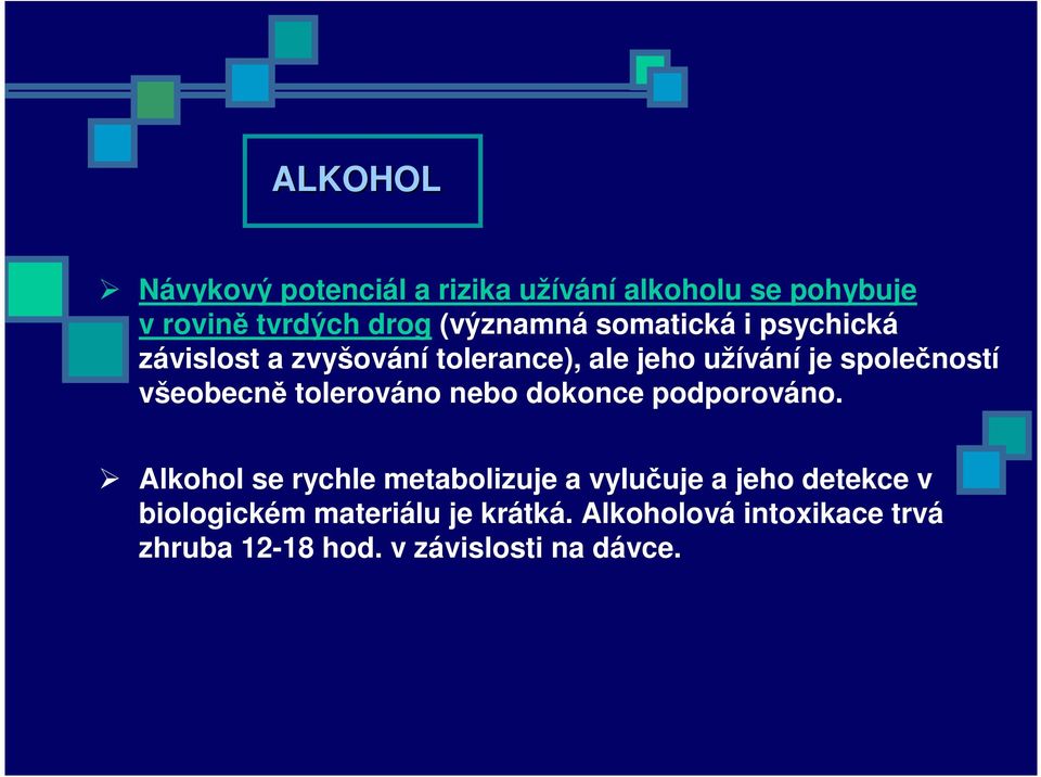 tolerováno nebo dokonce podporováno.