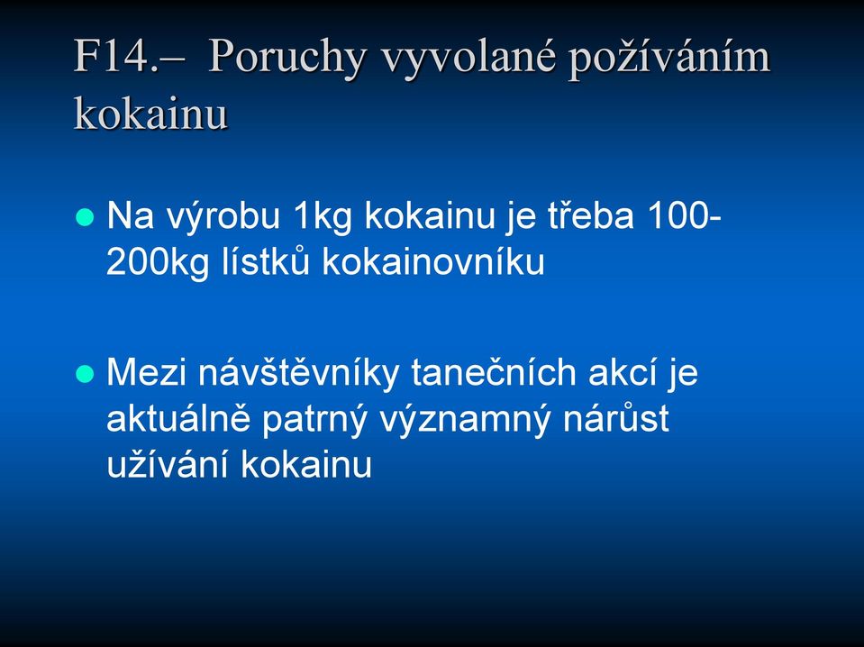 kokainovníku Mezi návštěvníky tanečních akcí