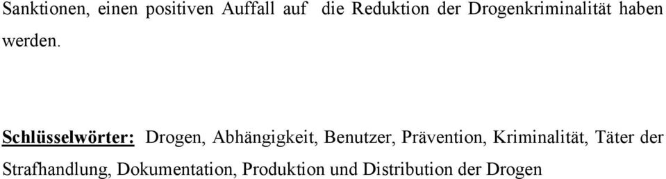 Schlüsselwörter: Drogen, Abhängigkeit, Benutzer, Prävention,