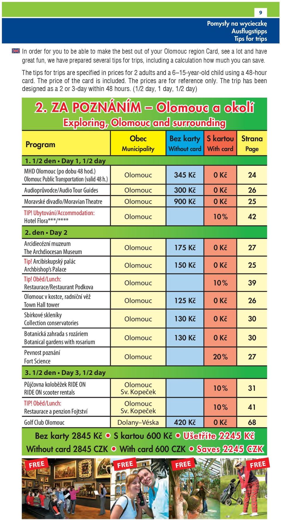 The prices are for reference only. The trip has been designed as a 2 or 3-day within 48 hours. (1/2 day, 1 day, 1/2 day) 2.