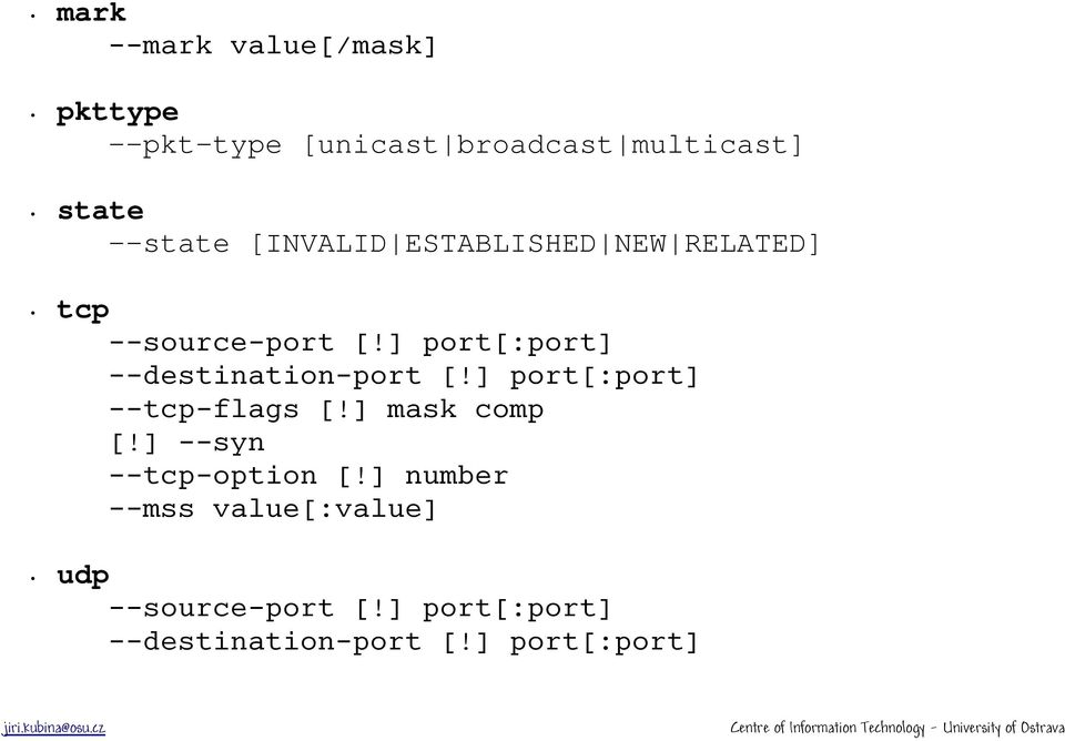 ] port[:port] --destination-port [!] port[:port] --tcp-flags [!] mask comp [!