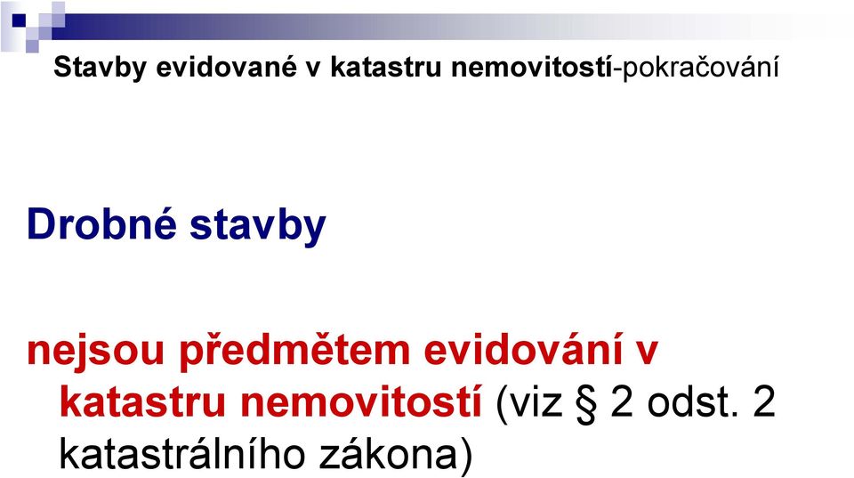 nejsou předmětem evidování v katastru