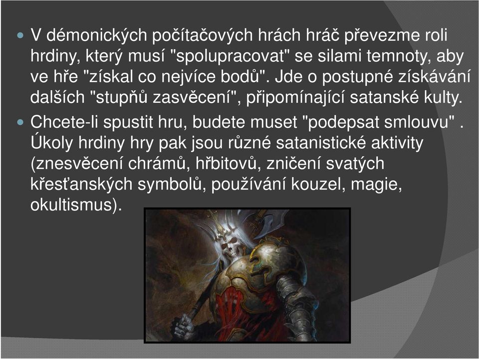 Jde o postupné získávání dalších "stupňů zasvěcení", připomínající satanské kulty.