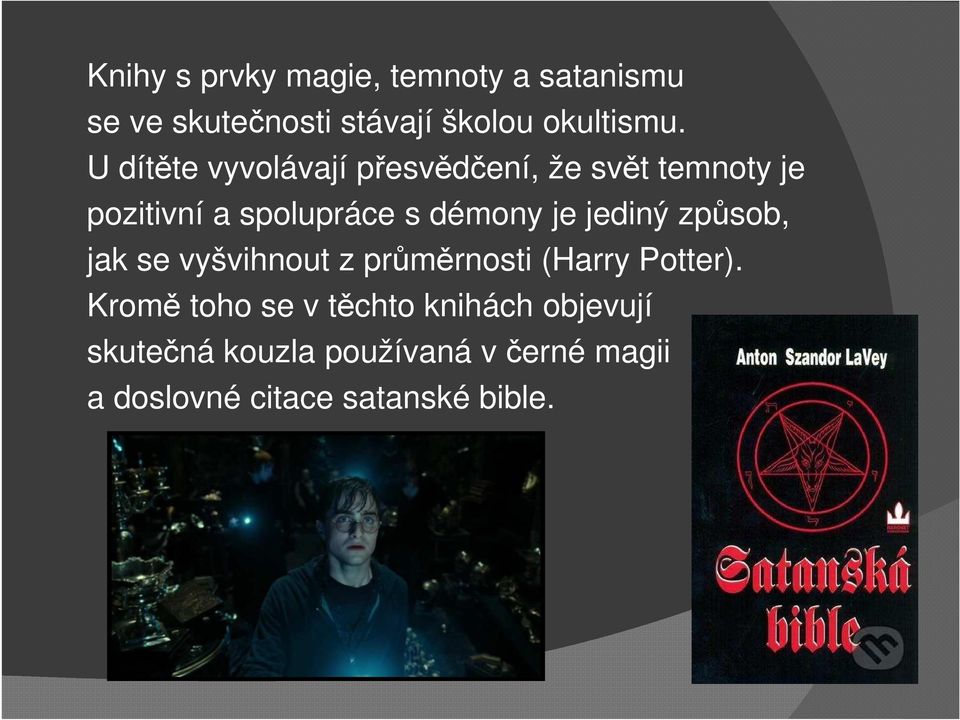 jediný způsob, jak se vyšvihnout z průměrnosti (Harry Potter).