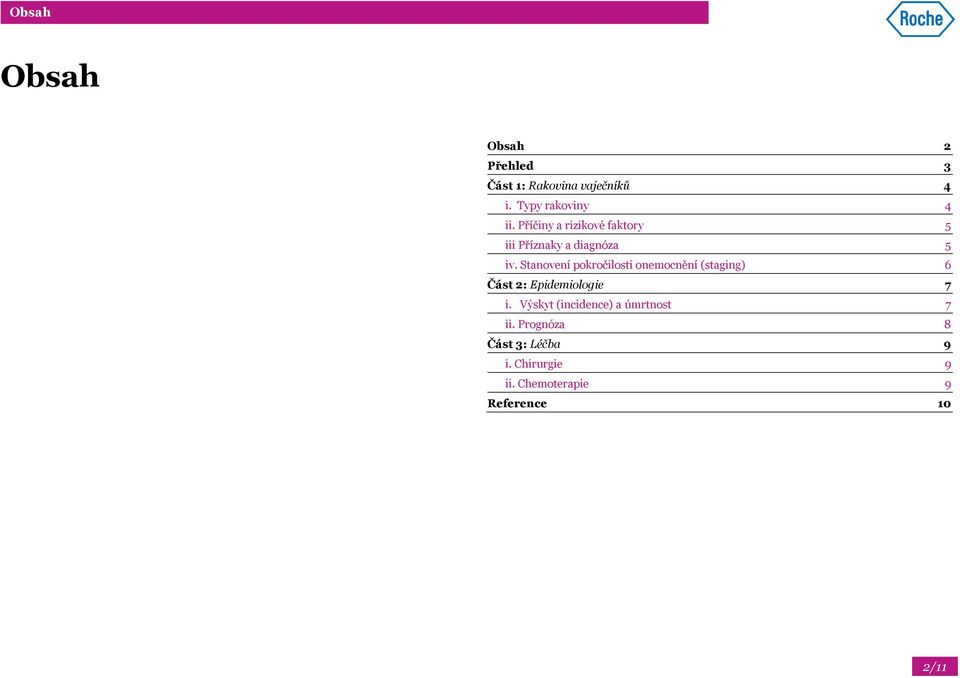 Stanovení pokročilosti onemocnění (staging) 6 Část 2: Epidemiologie 7 i.