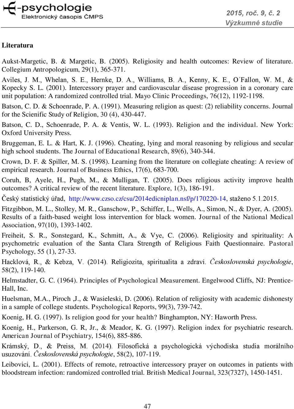 Mayo Clinic Proceedings, 76(12), 1192-1198. Batson, C. D. & Schoenrade, P. A. (1991). Measuring religion as quest: (2) reliability concerns.