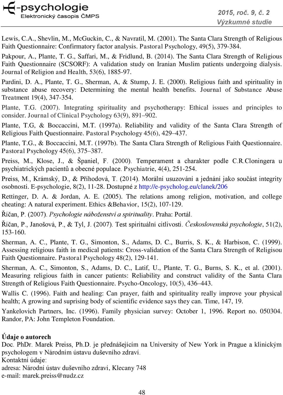 Journal of Religion and Health, 53(6), 1885-97. Pardini, D. A., Plante, T. G., Sherman, A, & Stump, J. E. (2000).